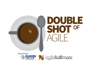 Agile Baltimore: Double Shot of Agile